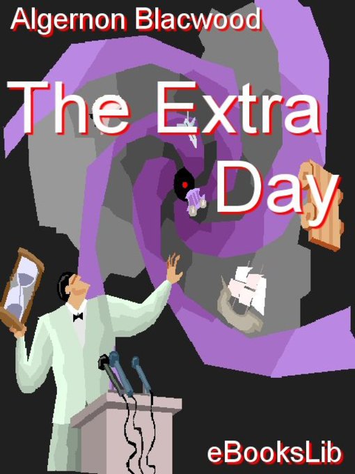 Title details for The Extra Day by Algernon Blackwood - Available